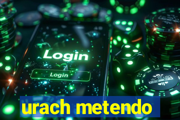 urach metendo